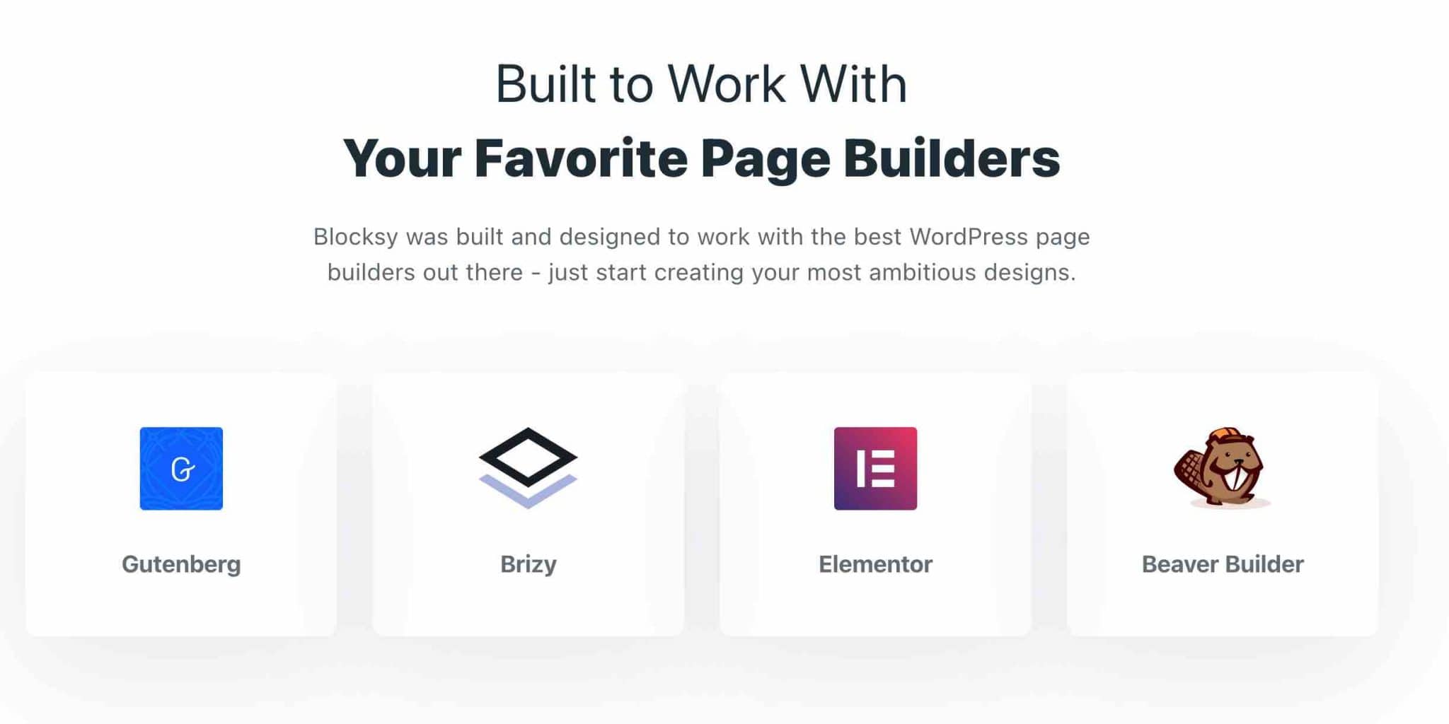 Blocksy built to work with your favorite page builders.