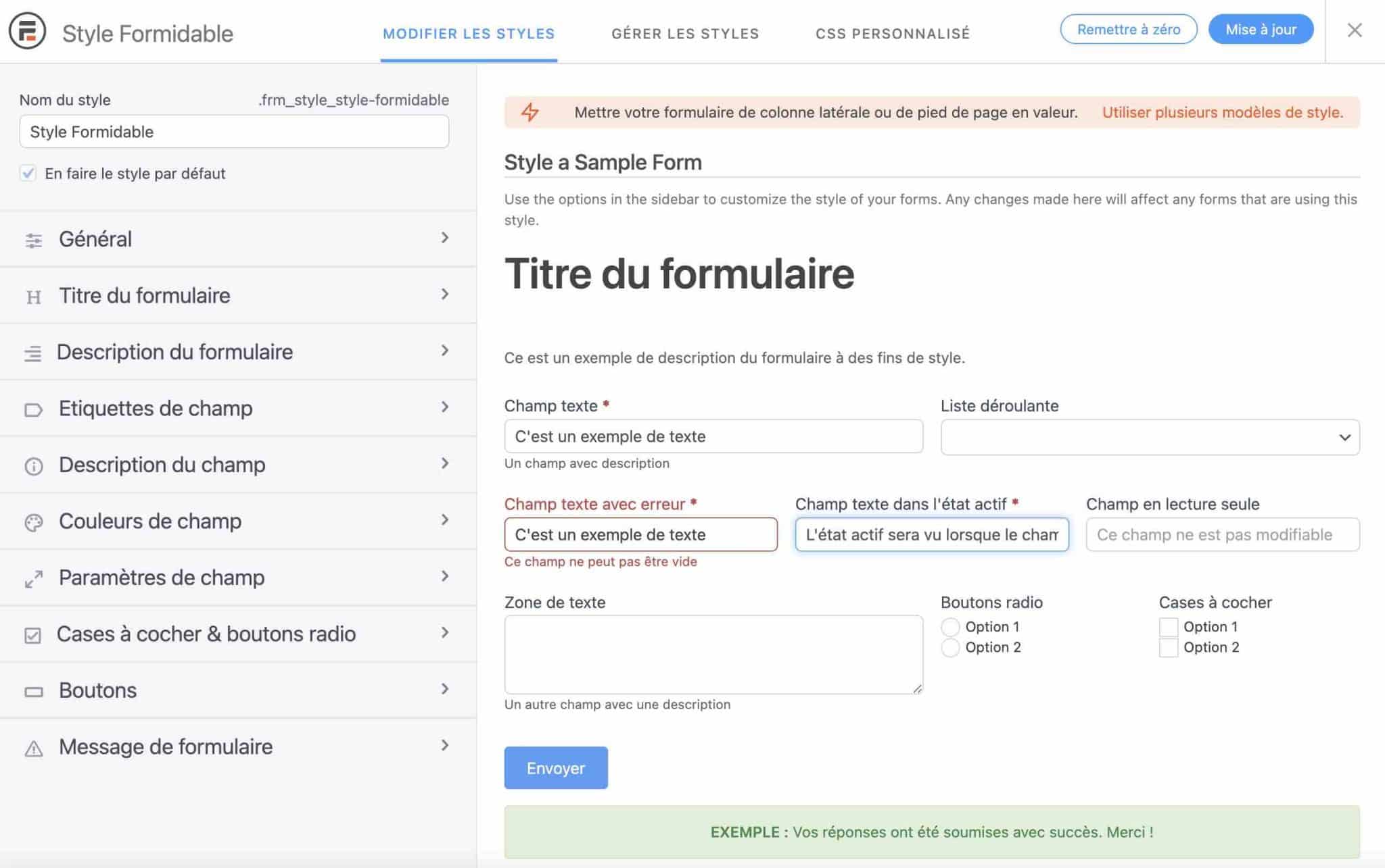 Formidable Forms offers a feature to modify the styles of a form.