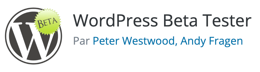WordPress Beta Tester est une extension permettant d'installer les versions beta de WordPress.